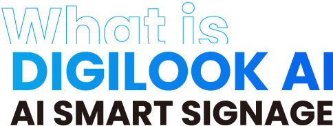 what is DIGILOOK AI?AI SMART SIGNAGE